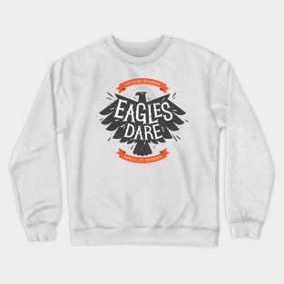 Where eagles dare Crewneck Sweatshirt